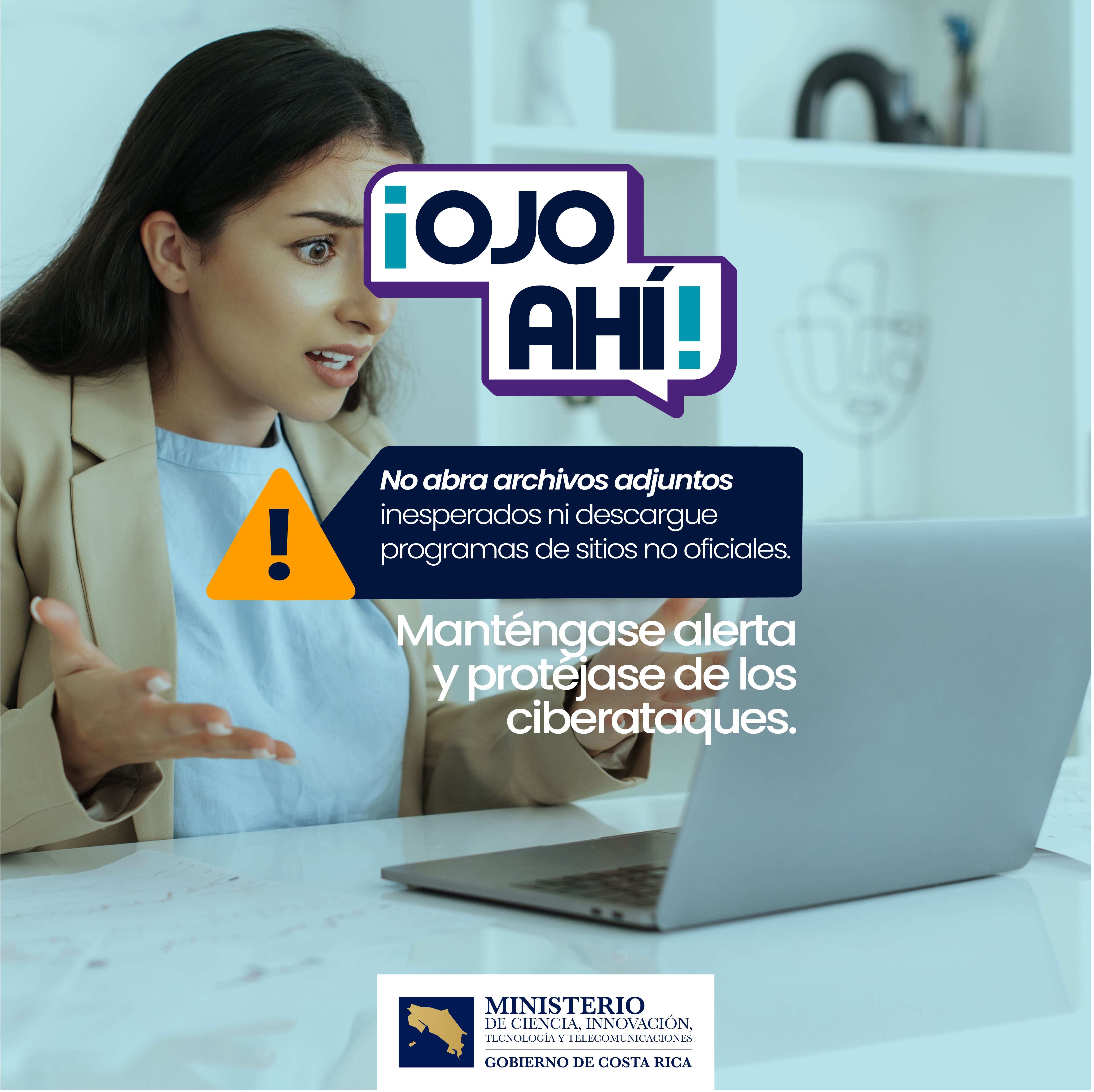 ¡Ojo ahí! No abra archivos adjuntos inesperados ni descargue programas de sitios no oficiales.